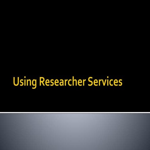 Using researcher services