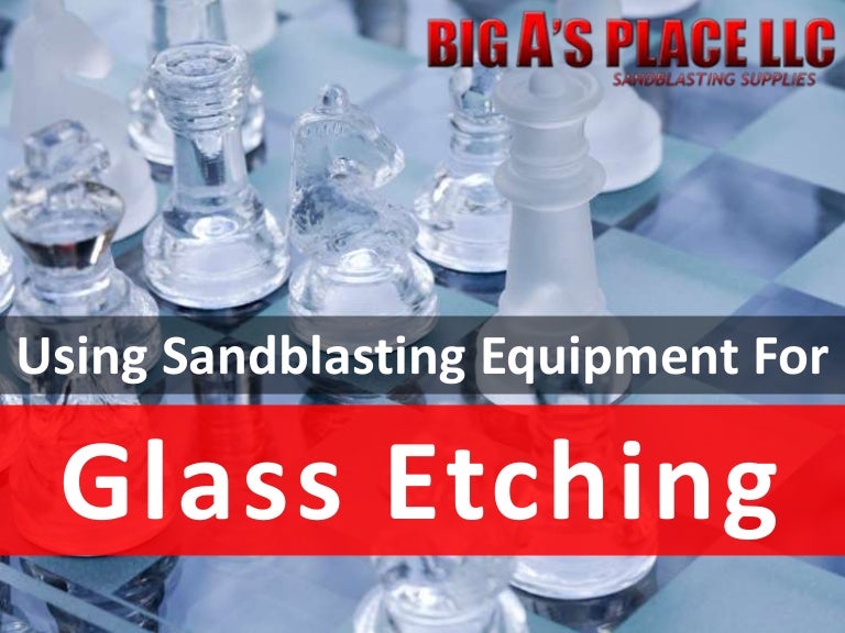 Using sandblasting equipment for glass etching