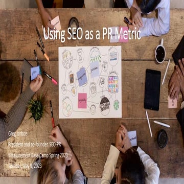 Using SEO as a PR Metric - Measurement Base Camp - Greg Jarboe - May 9, 2023....