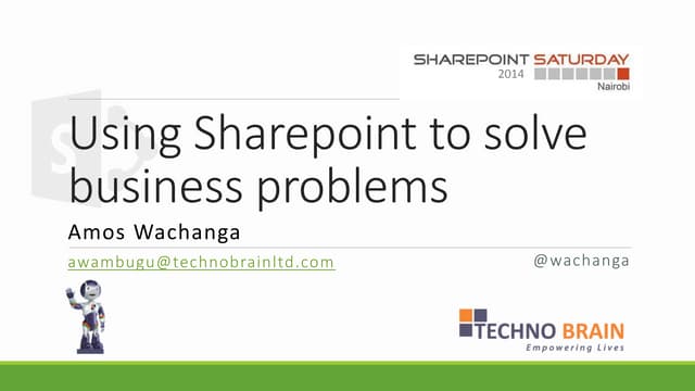 Using sharepoint to solve business problems #spsnairobi2014