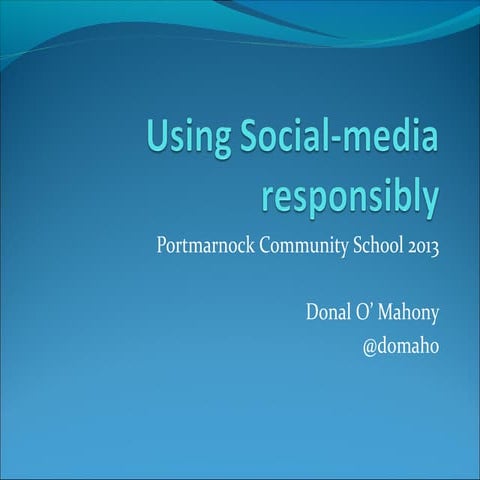 Using Social Media responsibly - a talk for parents