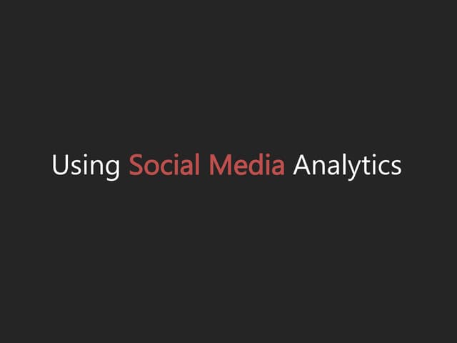 Using Social Media Analytics - Soci...