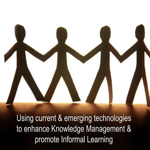 Using current & emerging technologies to enhance Knowledge Management & promo...