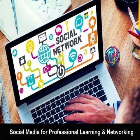 Using social media for professional learning and networking
