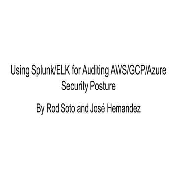 Using Splunk or ELK for Auditing AWS/GCP/Azure Security posture