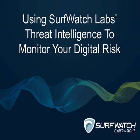 Using SurfWatch Labs' Threat Intelligence to Monitor Your Digital Risk ...