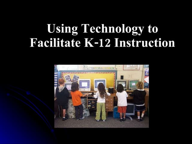Using technology to facilitate k 12 instruction