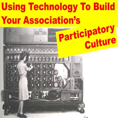 Using Technology To Build Your Association's Participatory Culture