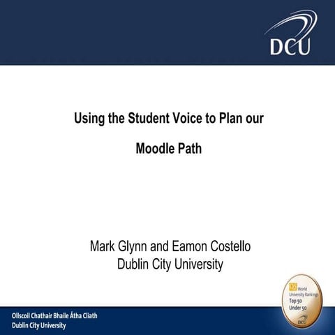 Using the student voice to plan our Moodle Path - Moodle Moot uk 2014 Eamon C...