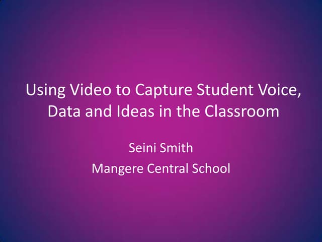 Using video to capture student voice, data   presentation
