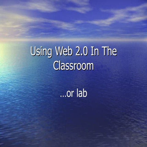 Using Web 2.0 In The Classroom... or lab