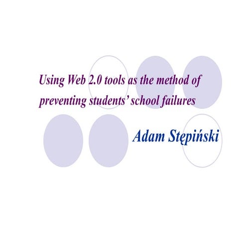 Using web 2.0 tools as the method of preventing students’ school failures