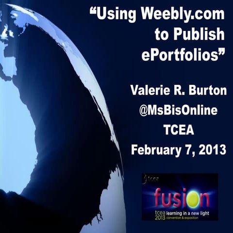 Using Weebly to publish e-Portfolios - TCEA 2013