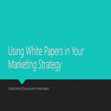 Using White Papers in Your Marketing Strategy Part 1