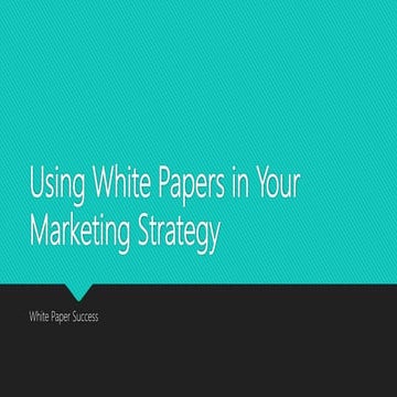 Using White Papers in Your Marketing Strategy Part 3