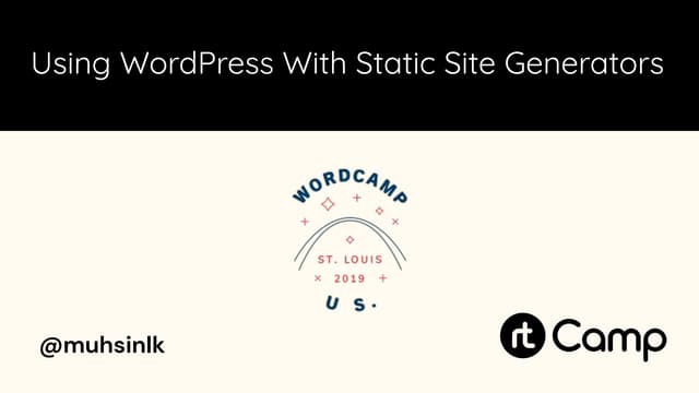 Using WordPress with Static Site Generators by Muhammad Muhsin and Jason Bahl...