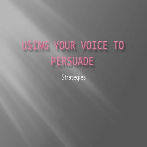 Using your voice to persuade