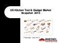 US Kitchen Tool & Gadget Market Snapshot  2013 