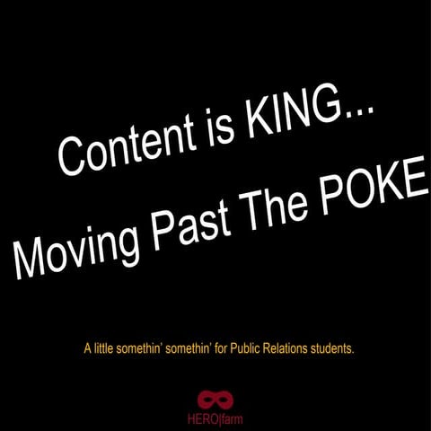 Content is KING...Moving Past The POKE