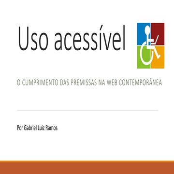Uso acessivel - O cumprimento das premissas na web contemporânea