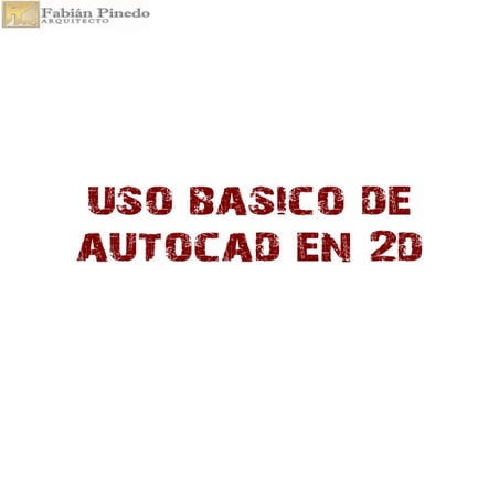 Uso basico de autocad en 2 d