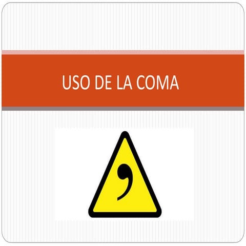 Uso de la coma, clasificación y acentuación de las palabras 