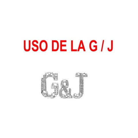Uso de la G y la J