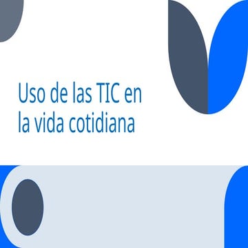El uso de las TIC en la vida cotidiana Prepa en Linea-SEP | PPTX