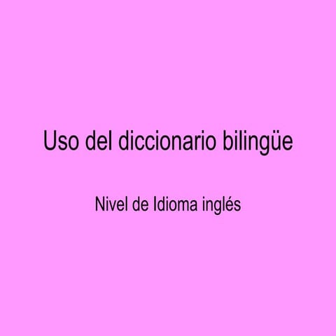 Uso del diccionario bilingüe