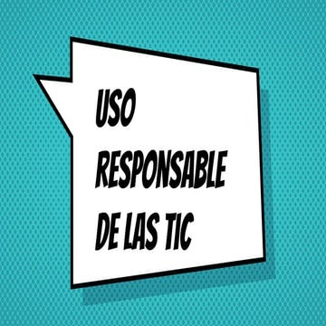 Uso responsable de las TIC
