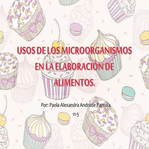 Utilidad de los microorganismos en la industria alimentaria | PPTX