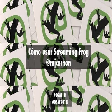 Usos de Screaming Frog para SEO   #DSM2018 #DSM18