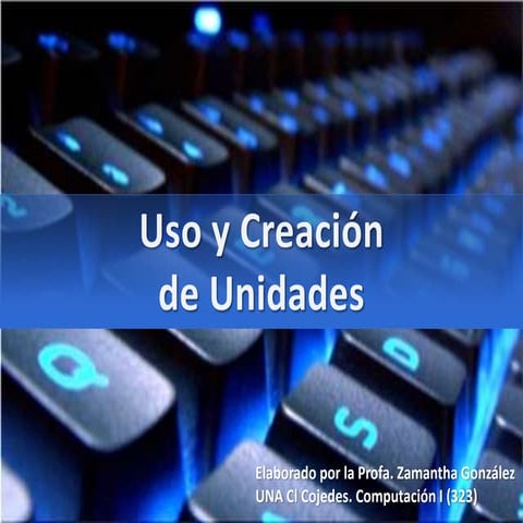 Uso y creacion de unidades