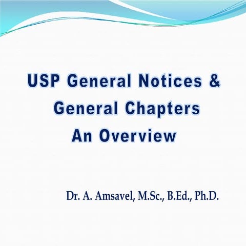 USP General Notices &General Chapters An Overview  Dr.A.Amsavel