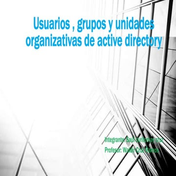 Usuarios , grupos y unidades organizativas de active