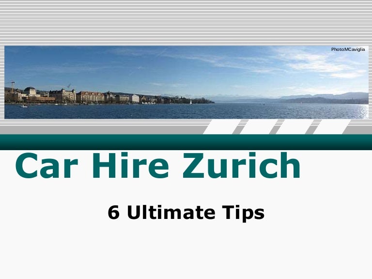 Car Hire Zurich 6 Ultimate Tips