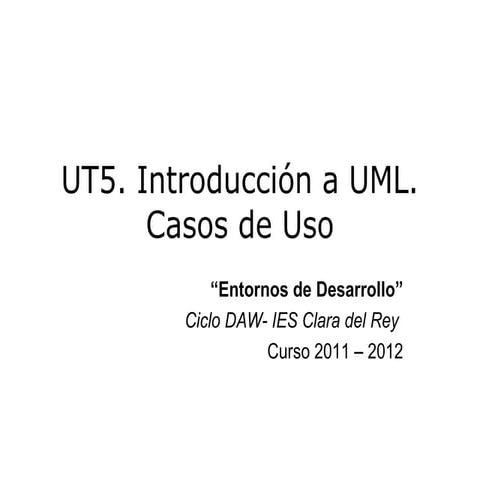 Ut5. introduccion a uml. casos de uso