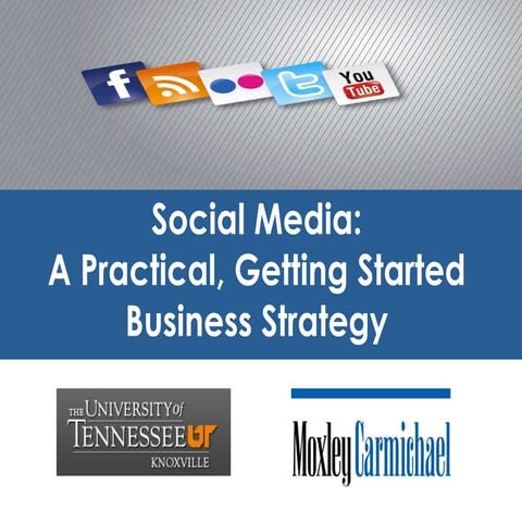 University of Tennessee - Social Media: A Practical Getting Started Business ...