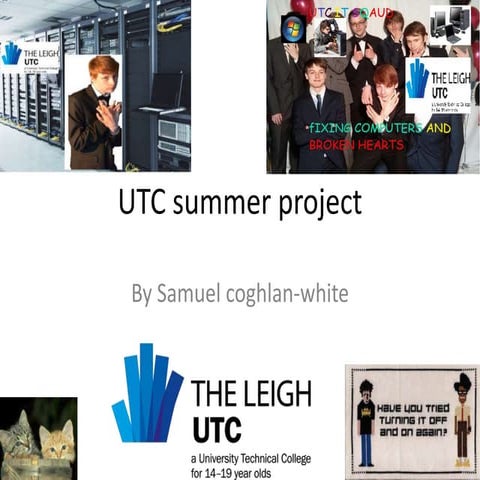 Utc summer project by samuel coghlan white (best 1 evr)