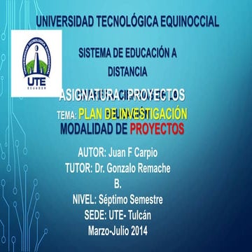 UTE PLAN DE INVESTIGACIÓN MODALIDAD PROYECTOS | PPTX