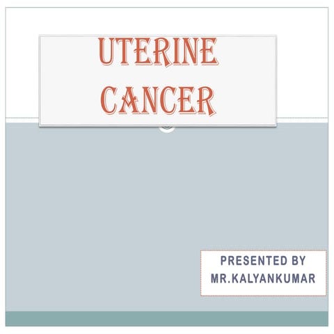 Uterine cancer (Endometrial cancer)