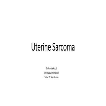 Uterine sarcoma presentation (ibanda and ongala)