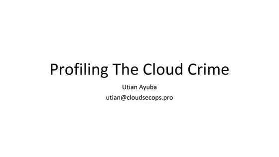 Utian Ayuba - Profiling The Cloud Crime.pdf