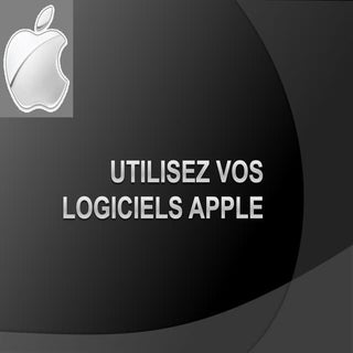 Utilisez vos logiciels apple