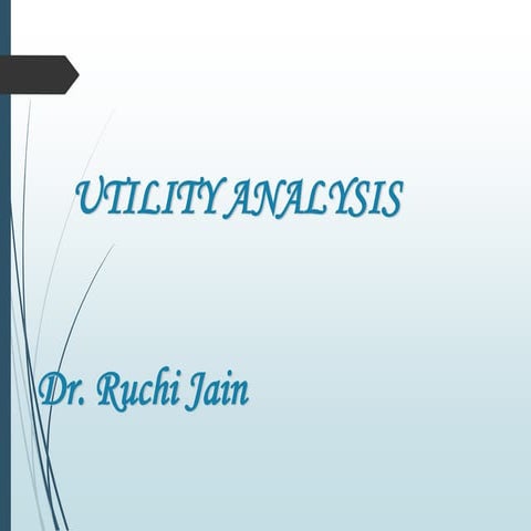 Utility analysis by  Dr. ruchi jain