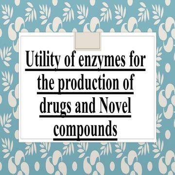 Utility of enzymes for the production of drugs 1 (1).pptx