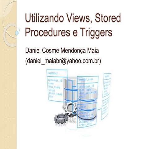 Utilizando views, stored procedures e triggers
