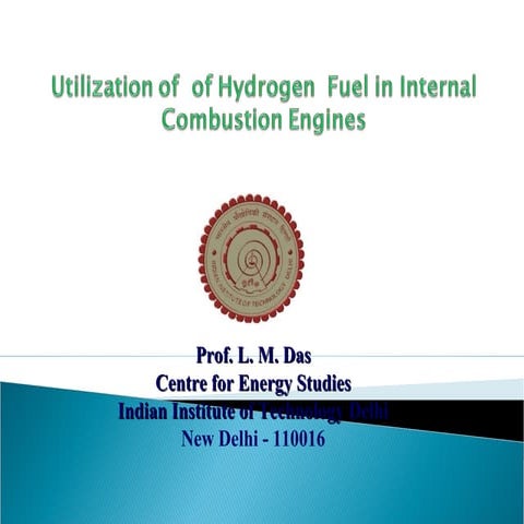 Utilization of Hydrogen Fuels for IC Engines by Prof. L. M. Das IIT Delhi
