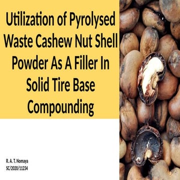 Utilization of Pyrolysed Waste Cashew Nut Shell Powder.pptx