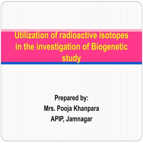 Utilization of radioactive isotopes in biosynthetic pathway